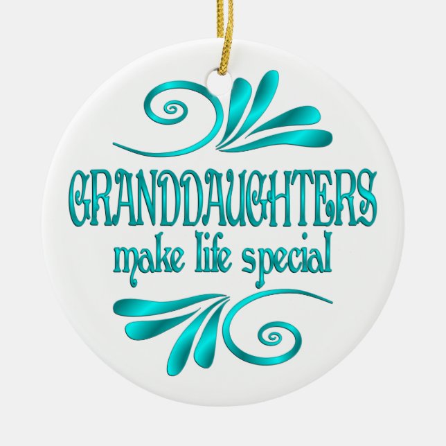 Granddaughters Make Life Special Ceramic Ornament (Front)
