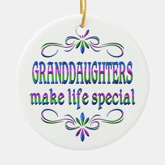 Granddaughters Make Life Special Ceramic Ornament (Front)