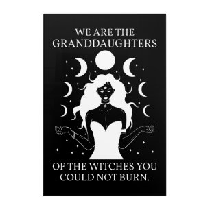 Granddaughters of the Witches You Could Not Burn I Acrylic Print