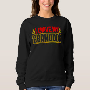 Granddog I Love Dog Grandma Grandpa Sweatshirt