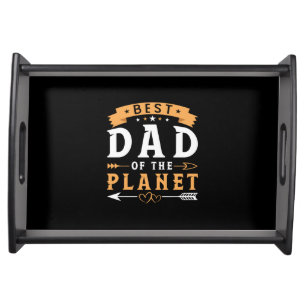 Grandfather Gift Best Dad Of The Planet Serving Tray