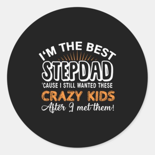 Grandfather Gift  I Am The Best Step Dad Classic Round Sticker