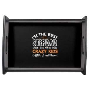 Grandfather Gift I Am The Best Step Dad Serving Tray