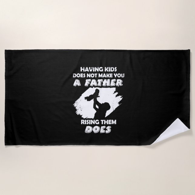 Grandfather Quotes | A Father Raising Them Does Beach Towel (Front)