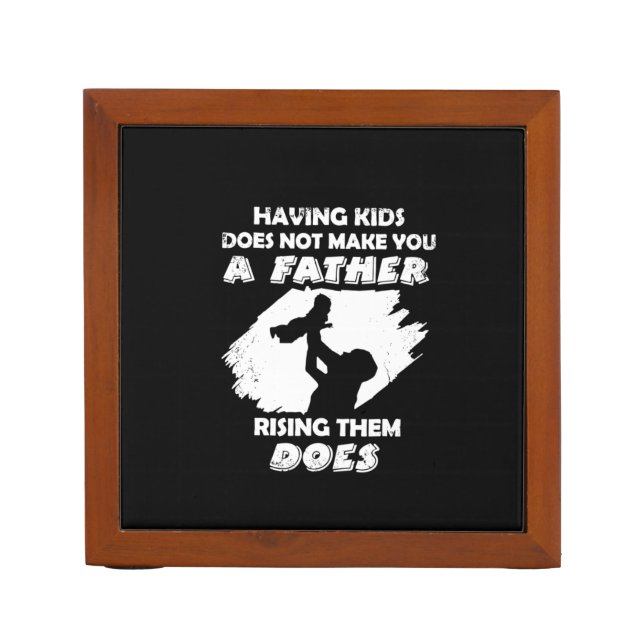 Grandfather Quotes | A Father Raising Them Does Desk Organizer (Front)