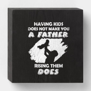 Grandfather Quotes A Father Raising Them Does Wooden Box Sign