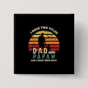 Grandfather Quotes Dad And Papa I Rock Them Button