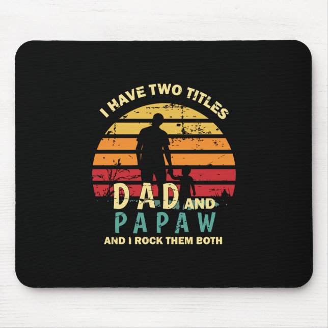 Grandfather Quotes | Dad And Papa I Rock Them Mouse Pad (Front)