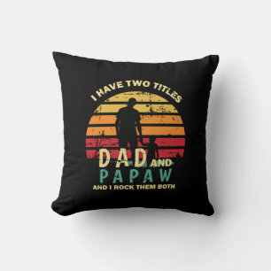 Grandfather Quotes Dad And Papa I Rock Them Throw Pillow