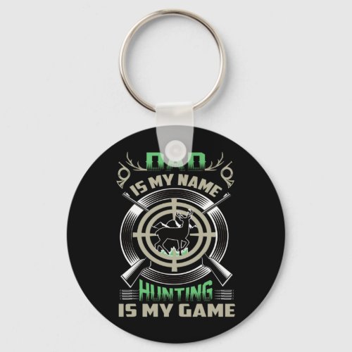 Grandfather Quotes  Dad Hunting Is My Name Keychain