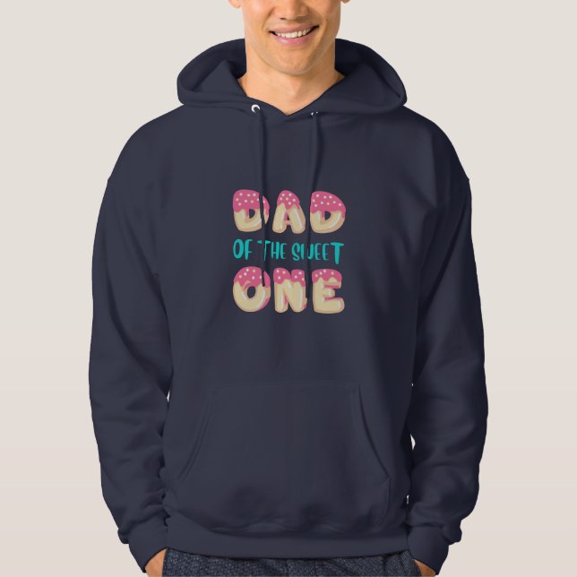 Grandfather Quotes | Dad Of The Sweet One Hoodie (Front)