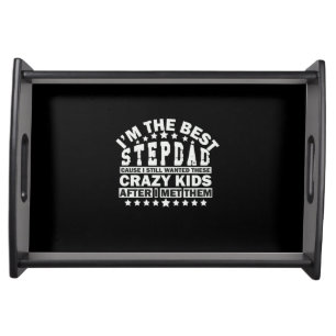 Grandfather Quotes   I Am The Best Stepdad Serving Tray
