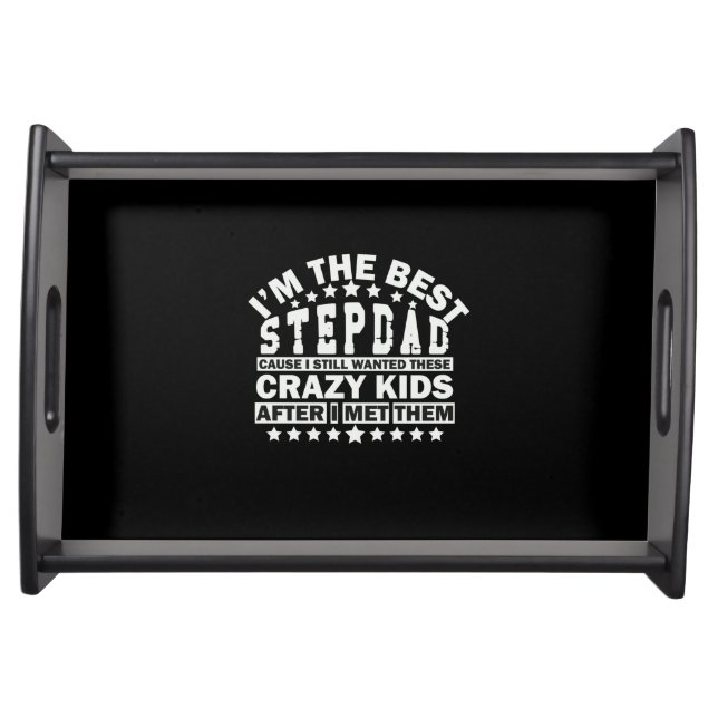 Grandfather Quotes | I Am The Best Stepdad Serving Tray (Front)