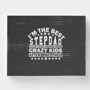 Grandfather Quotes   I Am The Best Stepdad Wooden Box Sign