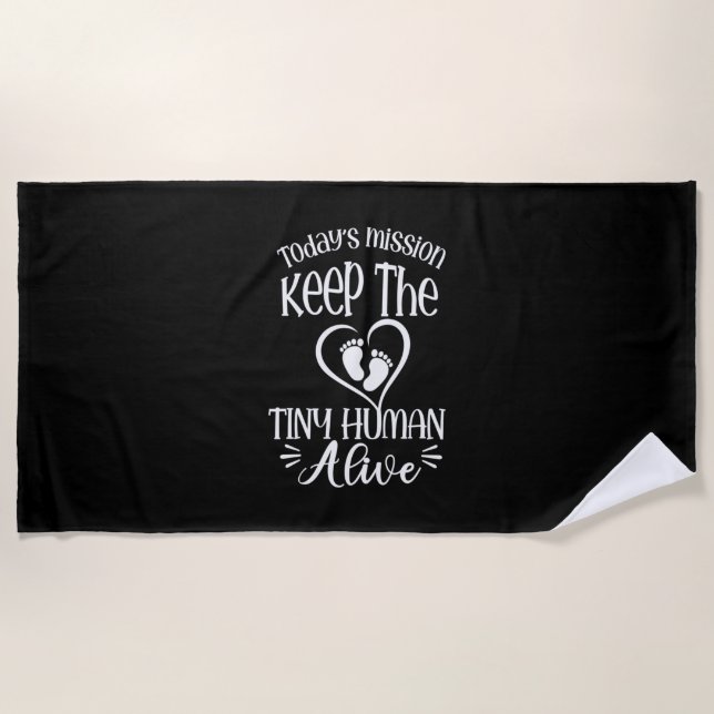Grandfather Quotes | Keep The Tiny Human Alive Beach Towel (Front)
