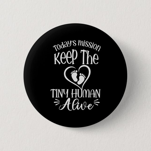 Grandfather Quotes | Keep The Tiny Human Alive Button (Front)