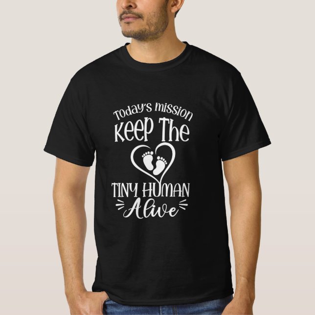 Grandfather Quotes | Keep The Tiny Human Alive T-Shirt (Front)