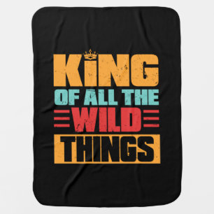 Grandfather Quotes King Of All The Wild Things Baby Blanket