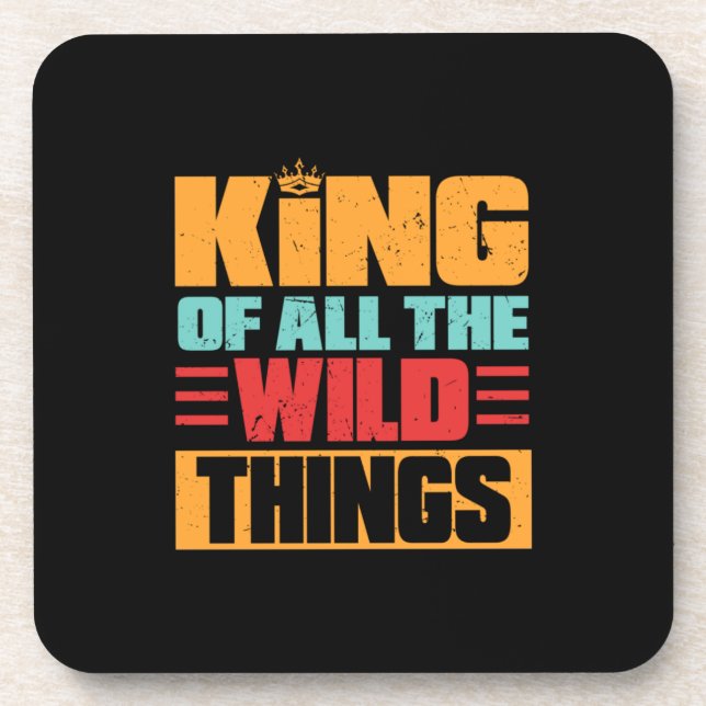 Grandfather Quotes | King Of All The Wild Things Beverage Coaster (Front)