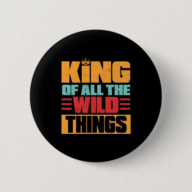 Grandfather Quotes | King Of All The Wild Things Button (Front)
