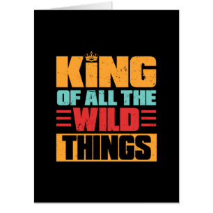 Grandfather Quotes   King Of All The Wild Things Card