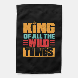 Grandfather Quotes   King Of All The Wild Things Garden Flag