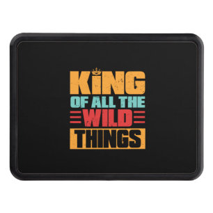 Grandfather Quotes King Of All The Wild Things Hitch Cover