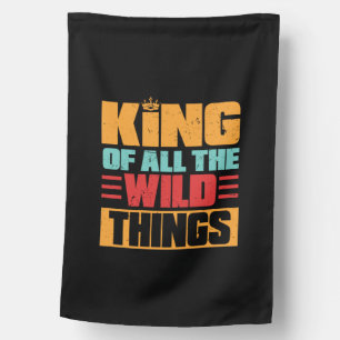 Grandfather Quotes King Of All The Wild Things House Flag
