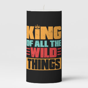 Grandfather Quotes   King Of All The Wild Things Pillar Candle