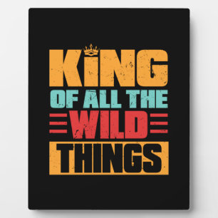 Grandfather Quotes King Of All The Wild Things Plaque