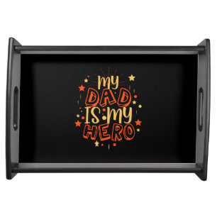 Grandfather Quotes My Dad Is My Hero Serving Tray