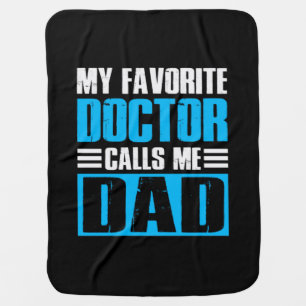 Grandfather Quotes My Favorite Doctor Calls Me Dad Baby Blanket