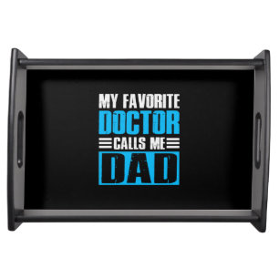 Grandfather Quotes My Favorite Doctor Calls Me Dad Serving Tray