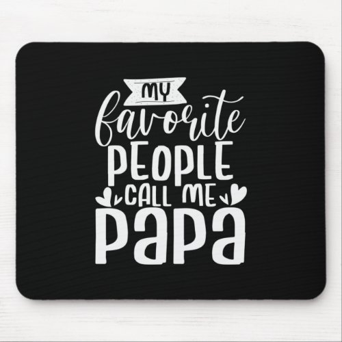 Grandfather Quotes My Favorite People Call Me Papa Mouse Pad