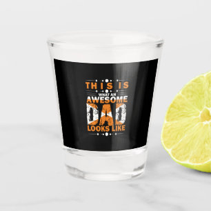 Grandfather Quotes   What An Awesome Dad Shot Glass