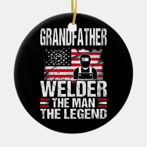 Grandfather Welder The Man The Legend Retro USA Ceramic Ornament