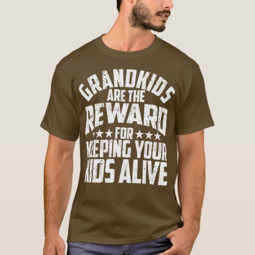 Grandkids Are The Reward For Keeping Your Kids Ali T_Shirt