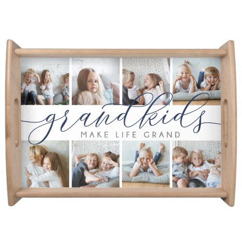 Grandkids Make Life Grand  8 Photo Collage Large Serving Tray