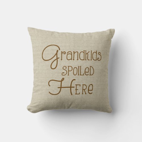 Grandkids Spoiled Here _  burlap_look Throw Pillow
