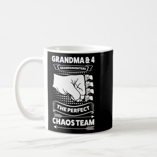 Grandma  4 Granddaughters The Perfect Chaos Team  Coffee Mug