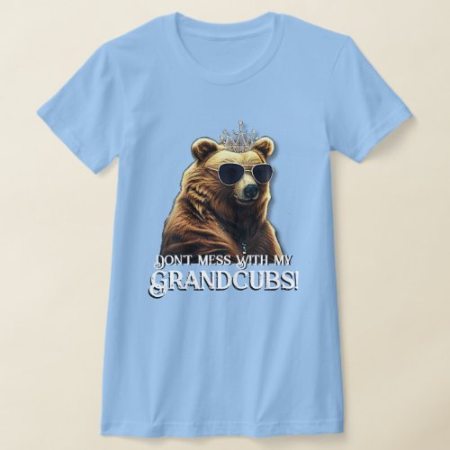 Grandma Bear Dont Mess With My Grandcubs T_Shirt