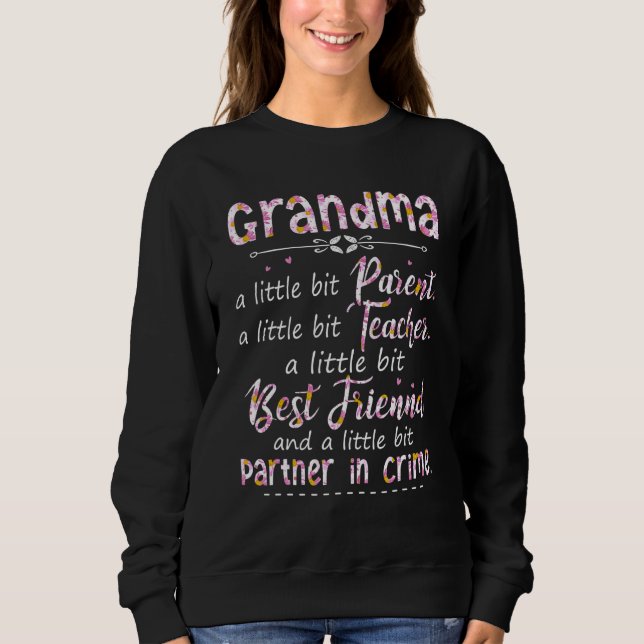 Grandma   Best Friend And A Little Bit Partner In  Sweatshirt (Front)