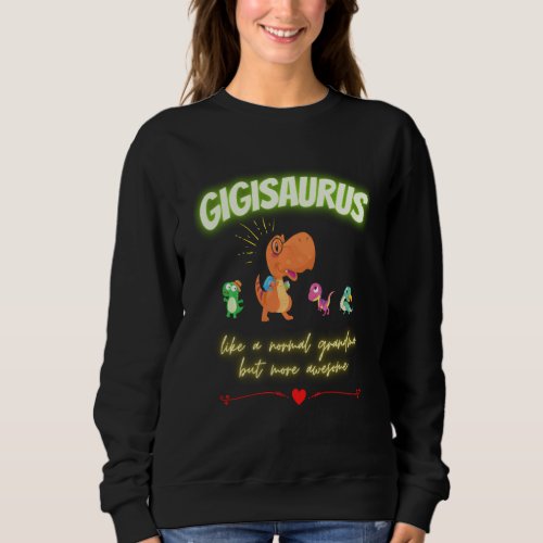 Grandma Dinosaur Dinosaur Saurus Family Gigi Like  Sweatshirt