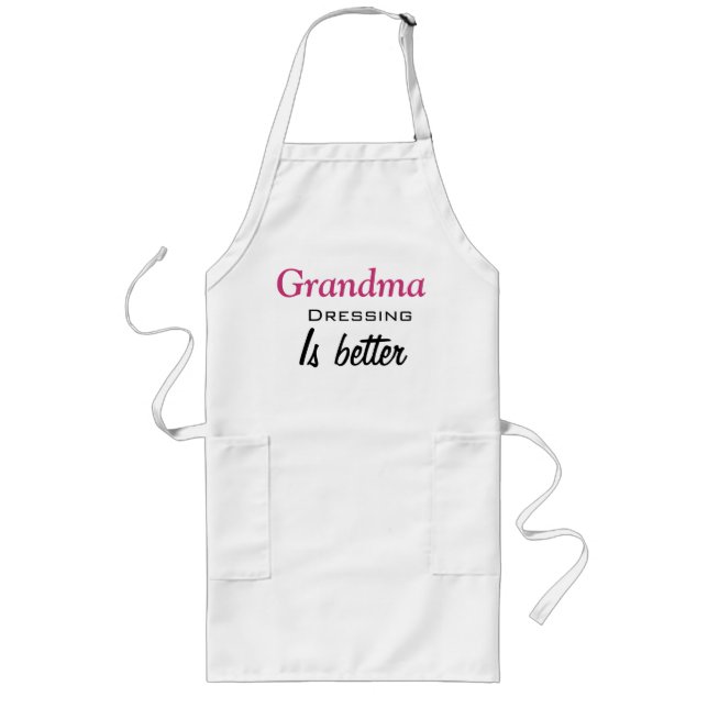 grandma dressing is better long apron (Front)