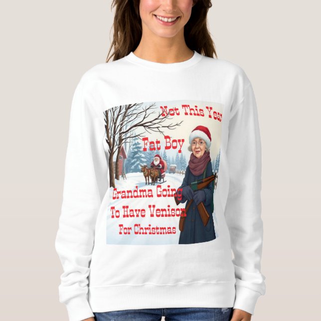 Grandma Going To Have Venison For Christmas Sweatshirt (Front)