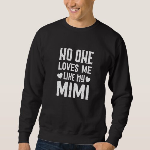 Grandma Grandkids No One Loves Me Like My Mimi Sweatshirt