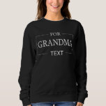 Grandma Grandmother Birthday Personalized Gift  Sweatshirt<br><div class="desc">You can customize it with your photo,  logo or with your text.  You can place them as you like on the customization page. Modern,  unique,  simple,  or personal,  it's your choice.</div>