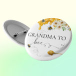 Grandma Grandmother To Bee Honey Cute  Button<br><div class="desc">This design may be personalized in the area provided by changing the photo and/or text. Or it can be customized by clicking Personalize this Template and then choosing the click to customize further option and delete or change the color of the background, add text, change the text color or style,...</div>