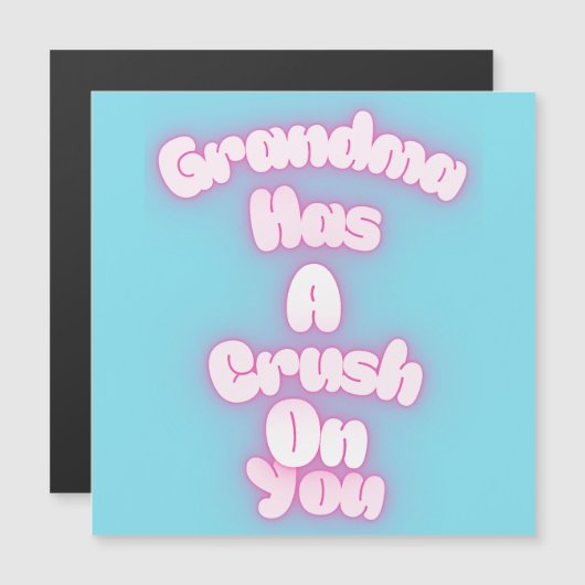Grandma has a crush on you (Front/Back)