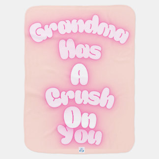 Grandma has a crush on you baby blanket